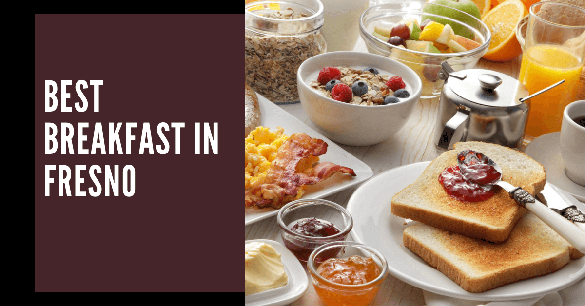 Top 7 Breakfast Spots In Fresno To Start Your Day Right [2023]