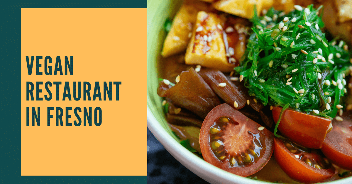 The 5 Best Vegan Food In Fresno