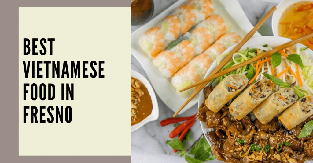 Best Vietnamese food in Fresno
