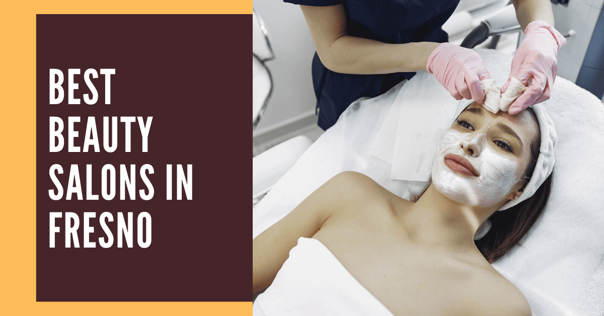 The 5 Best Beauty Salons in Fresno